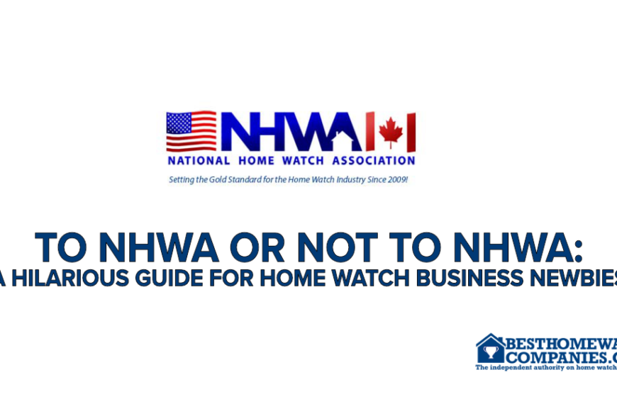To NHWA or Not to NHWA: A Hilarious Guide for Home Watch Business Newbies